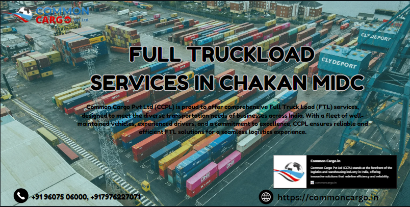 FULL TRUCKLOAD SERVICES IN CHAKAN MIDC